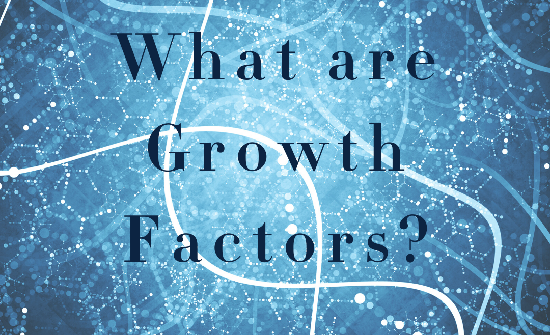 What Are Growth Factors?